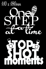 One step at a time,top shot moments110 x 180 mm Min buy 3